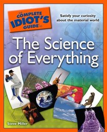 The Complete Idiot's Guide to the Science of Everything