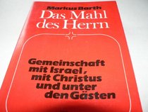 Das Mahl des Herrn: Gemeinschaft mit Israel, mit Christus und unter den Gasten (German Edition)