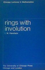 Rings With Involution (Chicago Lectures in Mathematics)