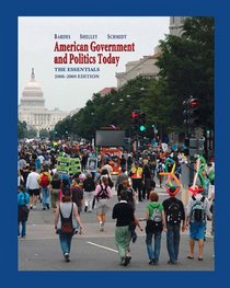 American Government and Politics Today: The Essentials, 2007 (American Government and Politics Today)
