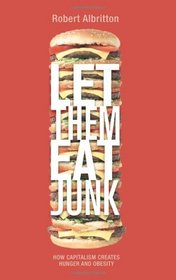 Let Them Eat Junk: How Capitalism Creates Hunger and Obesity