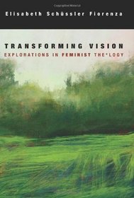 Transforming Vision: Explorations in Feminist Theology