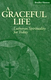 A Graceful Life: Lutheran Spirituality for Today