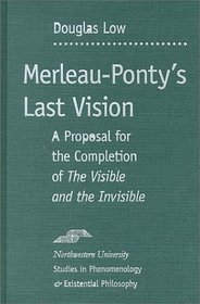 Merleau-Ponty's Last Vision: A Proposal for the Completion of 