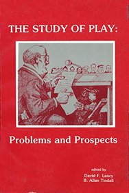 Study of Play: Problems and Prospects (Association for the Anthropological Study of Play)