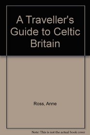 A Traveller's Guide to Celtic Britain