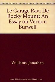 Le Garage Ravi De Rocky Mount: An Essay on Vernon Burwell