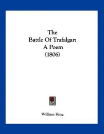 The Battle Of Trafalgar: A Poem (1806)