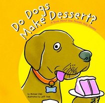 Do Dogs Make Dessert?: A Book About How Animals Help Humans (Animals All Around)