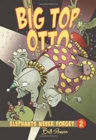 Big Top Otto (Elephants Never Forget)