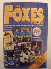 The Foxes Alphabet: A Complete Who's Who of Leicester City Football Club (Alphabet Series)