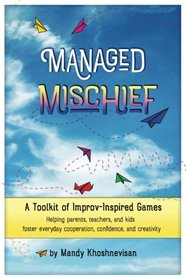 Managed Mischief: A Toolkit of Improv-Inspired Games