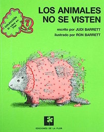 Los Animales No Se Visten/Animals Should Definitely Not Wear Clothing (El Libro En Flor / the Book in Flower)