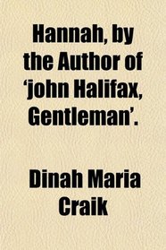 Hannah, by the Author of 'john Halifax, Gentleman'.