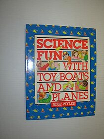 Science Fun With Toy Boats and Planes
