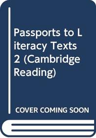 Passports to Literacy Texts 2 (Cambridge Reading)