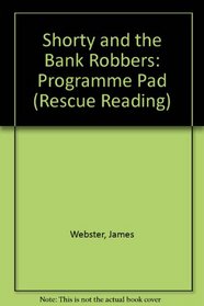 Shorty and the Bank Robbers: Programme Pad (Rescue Reading S)