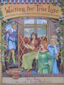 Waiting for True Love: And Other Tales of Purity, Patience, and Faithfulness