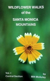 Wildflower Walks of the Santa Monica Mountains, Volume 1: Central Section