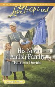 His New Amish Family (Amish Bachelors, Bk 6) (Love Inspired, No 1147) (Larger Print)
