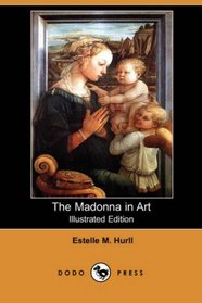 The Madonna in Art (Illustrated Edition) (Dodo Press)