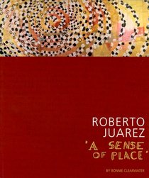 Roberto Juarez: A Sense of Place