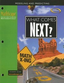 MathScape: Seeing and Thinking Mathematically, Course 3, What Comes Next?, Student Guide (Mathscape:  Seeing and Thinking Mathematically)