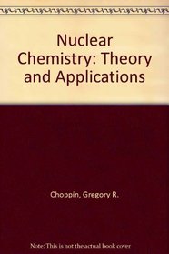 Nuclear Chemistry: Theory and Applications
