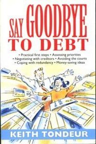 Say Goodbye to Debt: How to Get Out of Debt and Stay Out of It