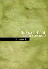 The Heart of Mid-Lothian  Volume 2 (Large Print Edition)