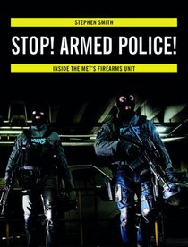 Stop! Armed Police: Inside the Met's Firearms Unit
