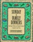 Sunday Is Family Dinners: From Roast Chicken and Mashed Potatoes to Apple Pie and More (The Everyday Cookbooks)