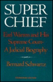 Super Chief: Earl Warren and His Supreme Court : Judical Biography