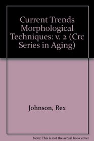 Current Trends Morphological Techniques (CRC Series in Aging) (3 Volumes)