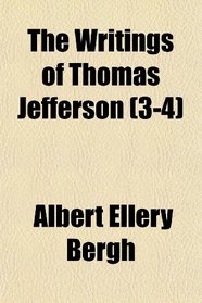 The Writings of Thomas Jefferson (3-4)