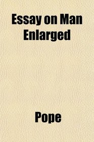 Essay on Man Enlarged