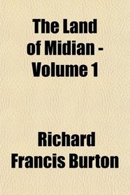The Land of Midian - Volume 1