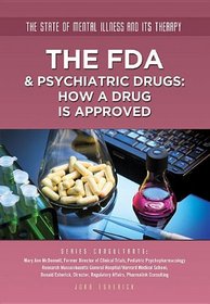 The FDA & Psychiatric Drugs: How a Drug Is Approved (The State of Mental Illness and Its Therapy)