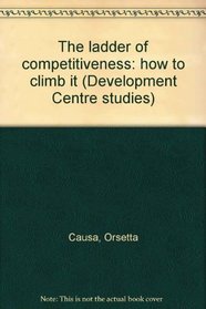 The Ladder of Competitiveness: How to Climb It (Development Centre Studies)