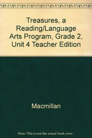 Treasures, A Reading/Language Arts Program, Grade 2, Unit 4 Teacher Edition