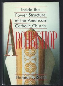 Archbishop: Inside the Power Structure of the American Catholic Church