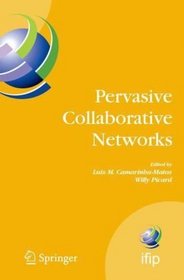 Pervasive Collaborative Networks: IFIP TC 5 WG 5.5 Ninth Working Conference on VIRTUAL ENTERPRISES, September 8-10, 2008, Poznan, Poland (IFIP International ... in Information and Communication Technology)