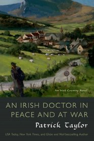 An Irish Doctor in Peace and at War (Irish Country, Bk 10)