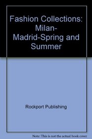 Fashion Collections: Milan, Madrid-Spring and Summer