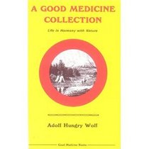 A Good Medicine Collection: Life in Harmony with Nature