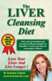 The Liver Cleansing Diet: Love Your Liver and Live Longer!