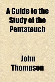 A Guide to the Study of the Pentateuch