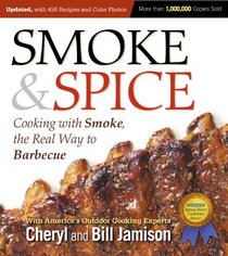 Smoke & Spice: Cooking With Smoke, the Real Way to Barbecue