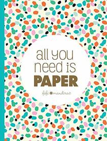 All You Need Is Paper: 230 detachable pages of the cutest patterns, cards, and stickers