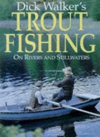Dick Walker's Trout Fishing: On Rivers and Stillwaters